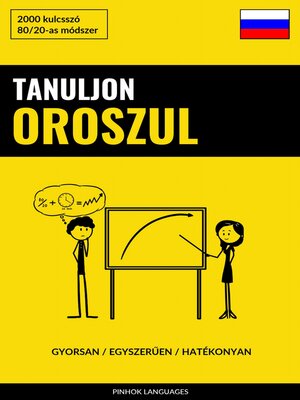 cover image of Tanuljon Oroszul--Gyorsan / Egyszerűen / Hatékonyan